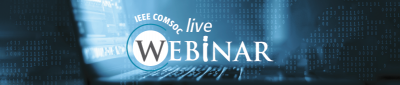 IEEE Communications Society Webinar
